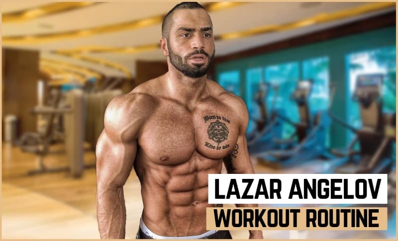 Lazar Angelov's Workout Routine