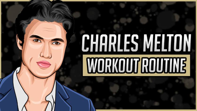 Charles Melton's Workout Routine & Diet