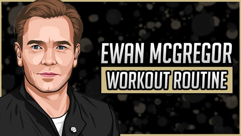 Ewan Mcgregor's Workout Routine & Diet