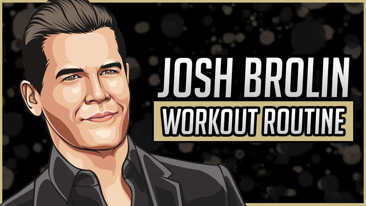 Josh Brolin's Workout Routine & Diet