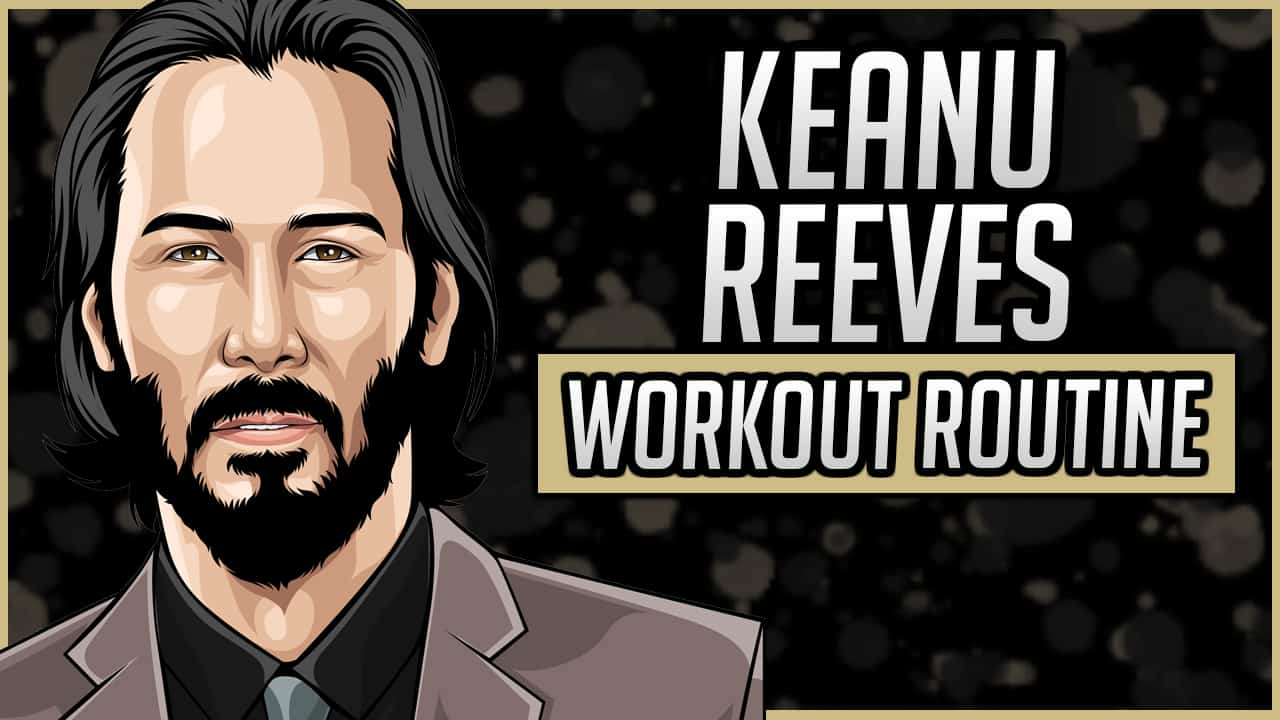 Keanu Reeves' Workout Routine & Diet