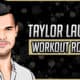 Taylor Lautner's Workout Routine & Diet