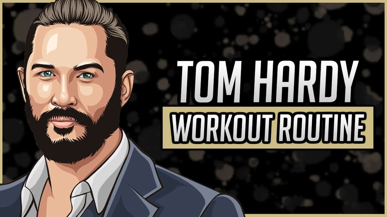 Tom Hardy's Workout Routine & Diet