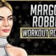 Margot Robbie's Workout Routine & Diet