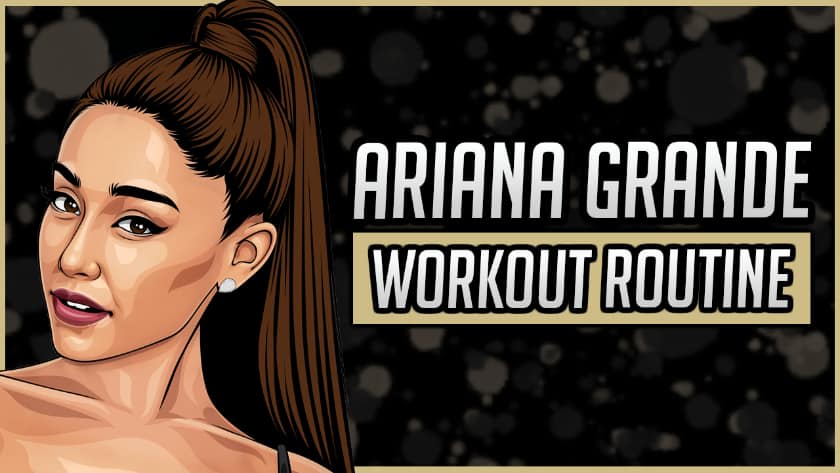 Ariana Grande's Workout Routine & Diet