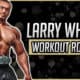 Larry Wheels' Workout Routine & Diet