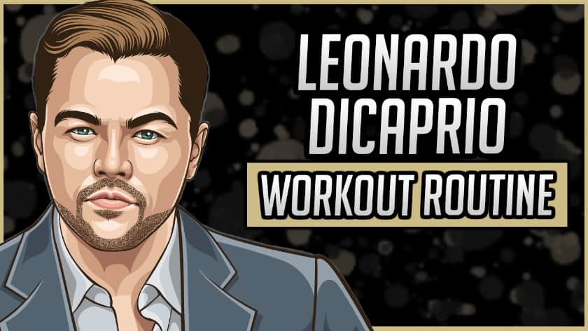 Leonardo DiCaprio's Workout Routine & Diet