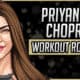 Priyanka Chopra's Workout Routine & Diet
