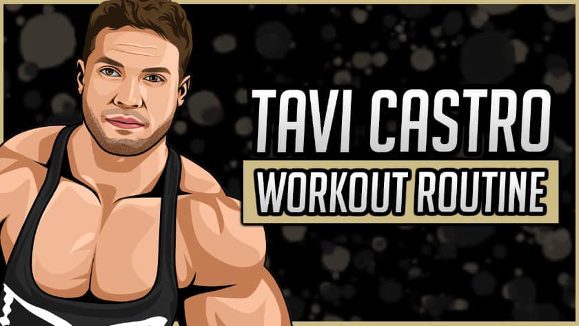 Tavi Castro's Workout Routine & Diet