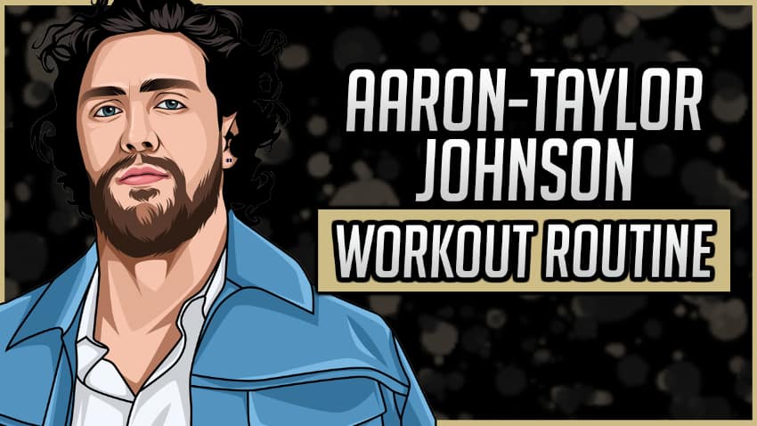 Aaron-Taylor Johnson's Workout Routine & Diet