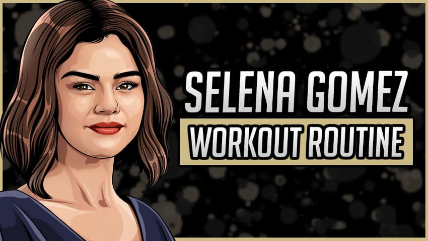 Selena Gomez's Workout Routine & Diet