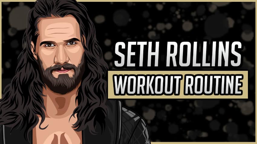 Seth Rollins' Workout Routine & Diet