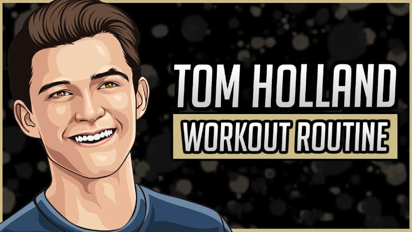Tom Holland's Workout Routine & Diet