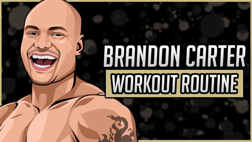 Brandon Carter's Workout Routine & Diet