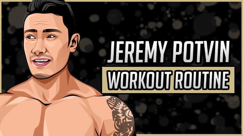 Jeremy Potvin's Workout Routine & Diet