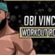 Obi Vincent's Workout Routine & Diet