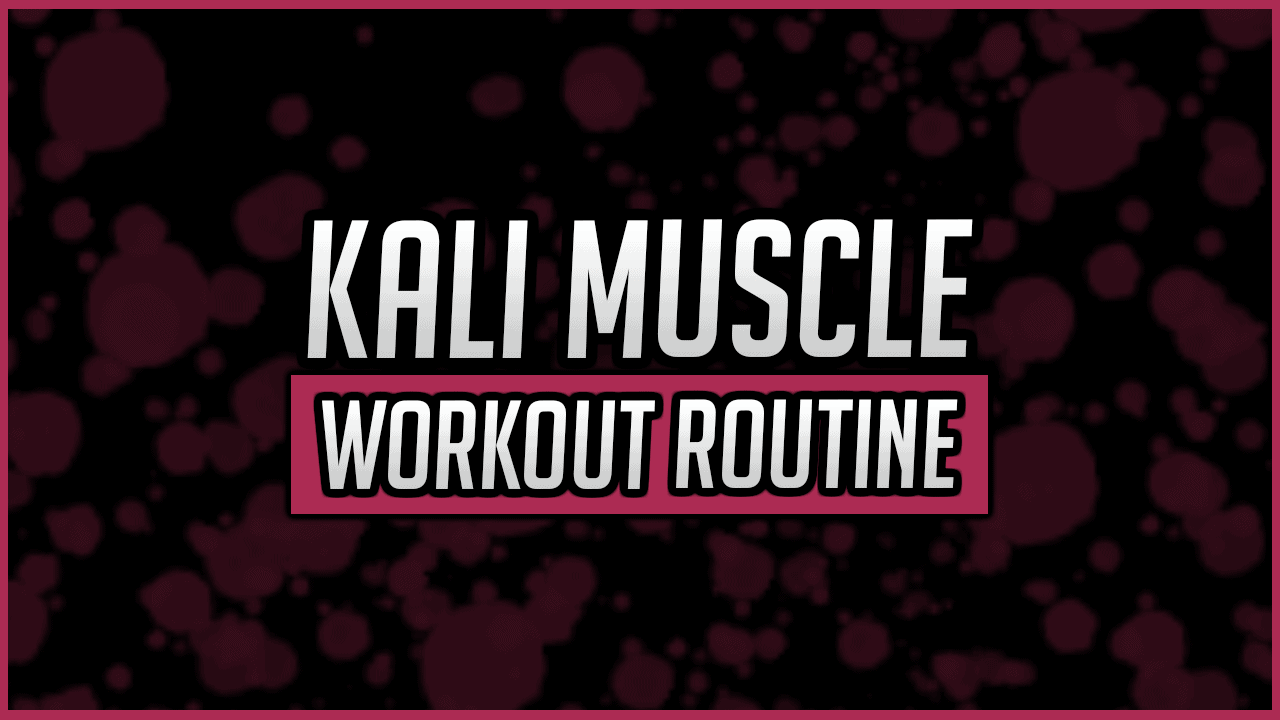 Kali Muscle's Workout Routine
