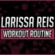 Larissa Reis' Workout Routine