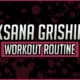 Oksana Grishina's Workout Routine