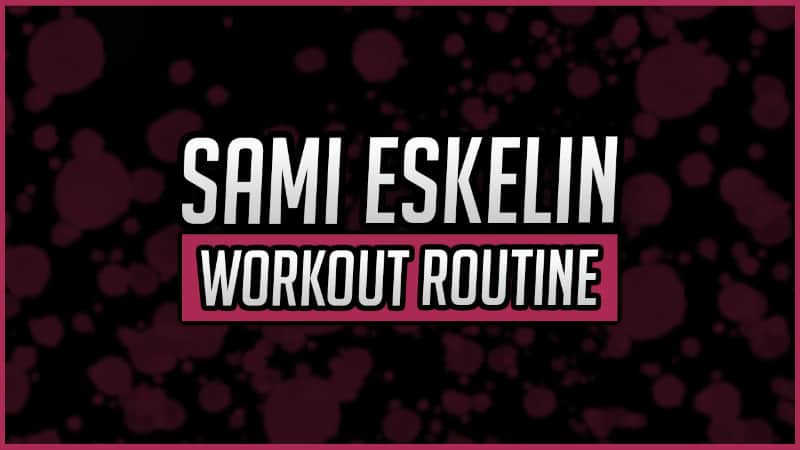 Sami Eskelin's Workout Routine