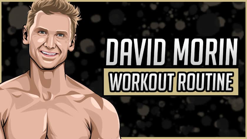 David Morin's Workout Routine and Diet