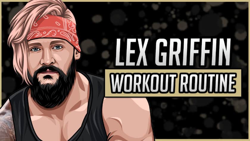 Lex Griffin's Workout Routine and Diet