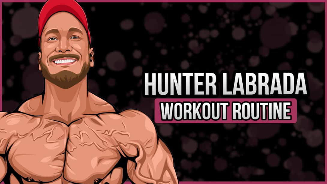 Hunter Labrada's Workout Routine and Diet