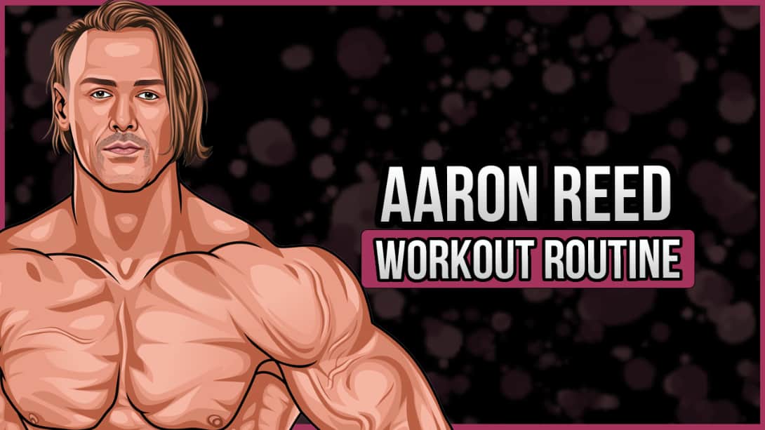 Aaron Reed's Workout Routine and Diet