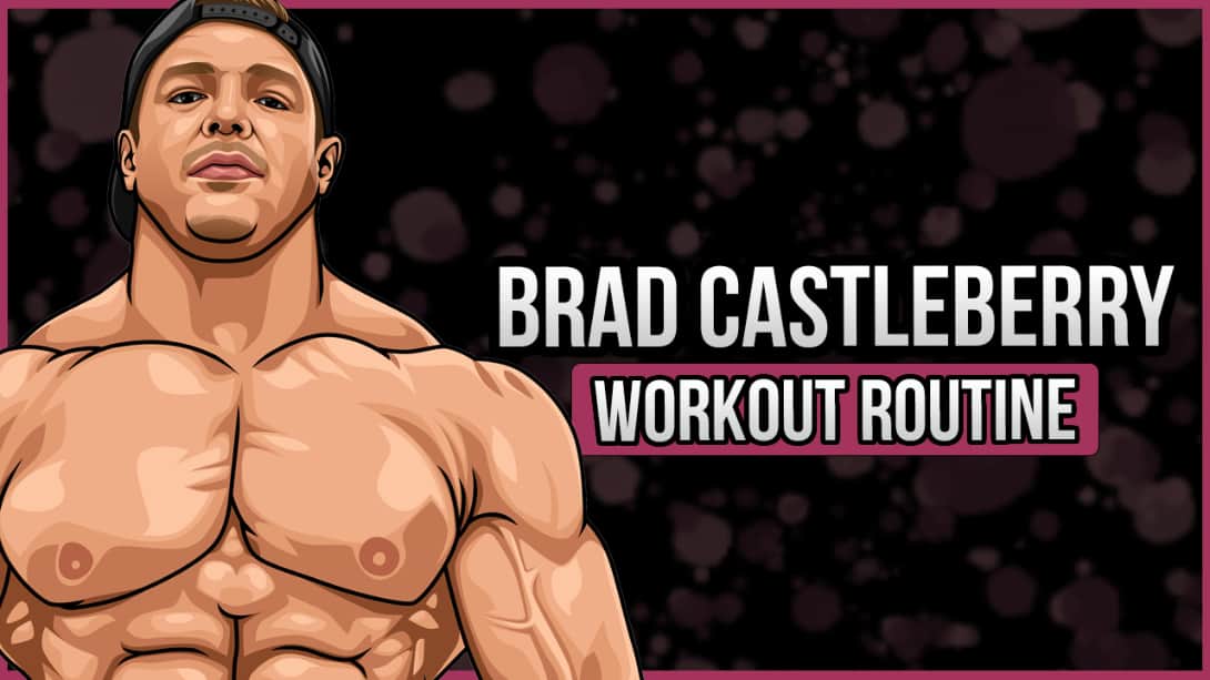 Brad Castleberry's Workout Routine and Diet