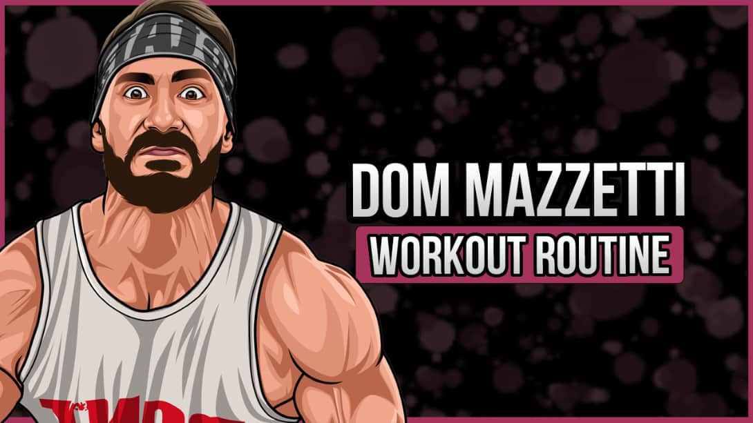 Dom Mazzetti's Workout Routine and Diet