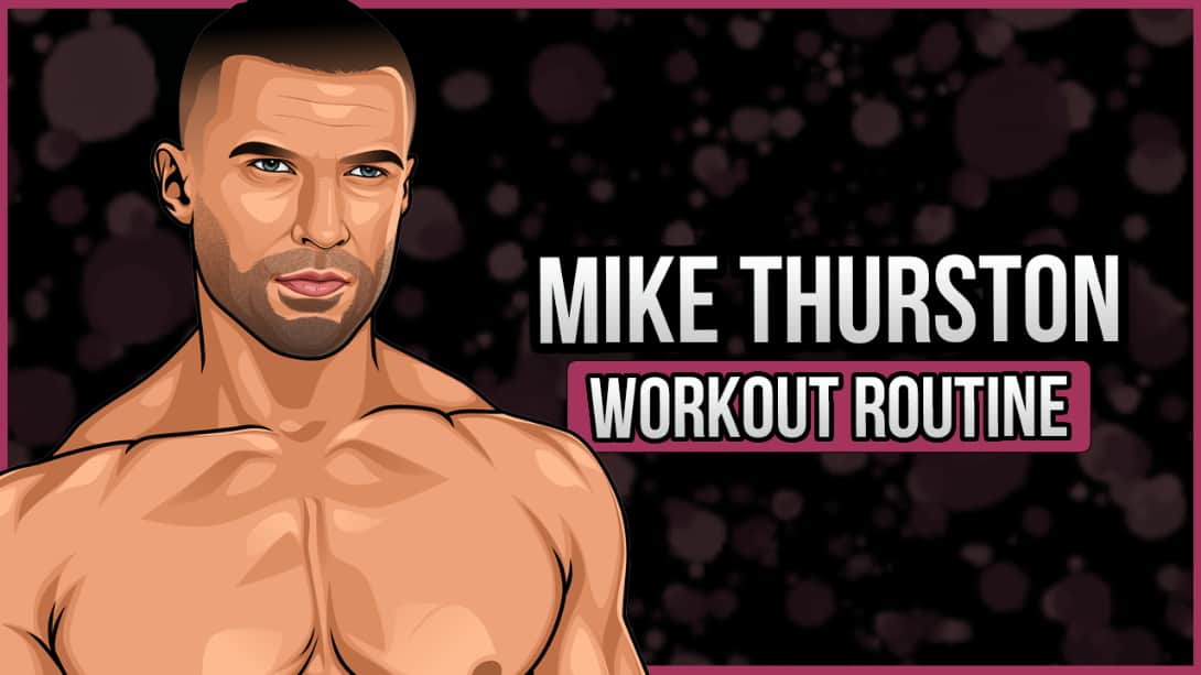 Mike Thurston's Workout Routine and Diet