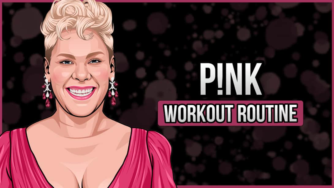 P!nk's Workout Routine and Diet