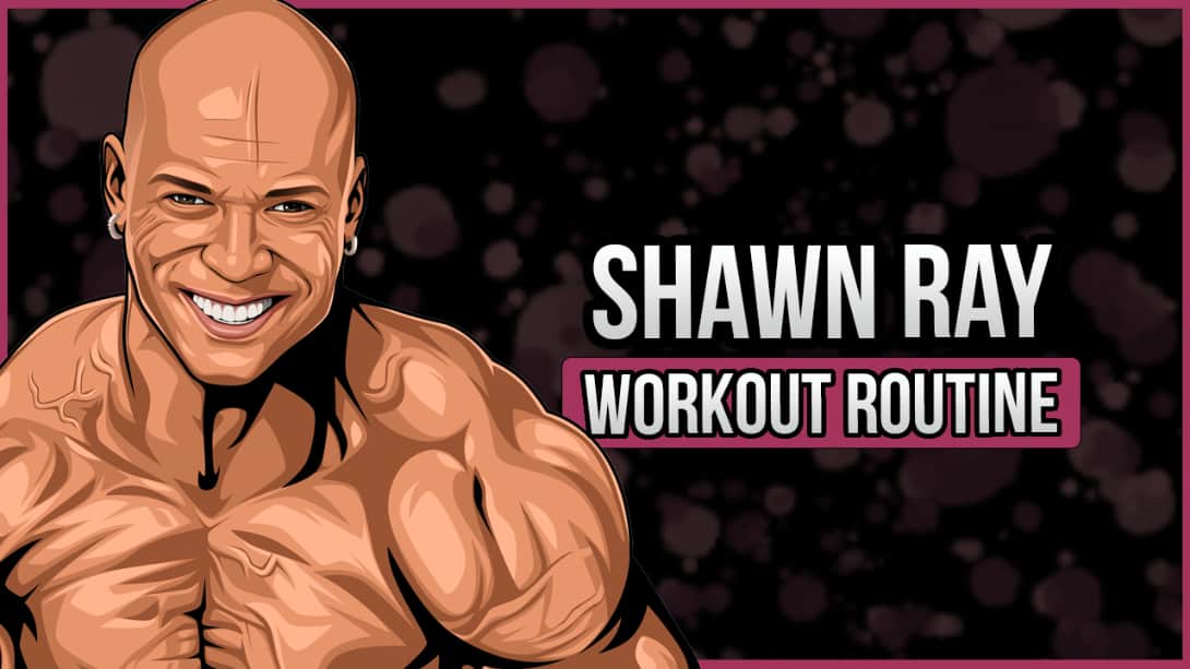 Shawn Ray's Workout Routine and Diet