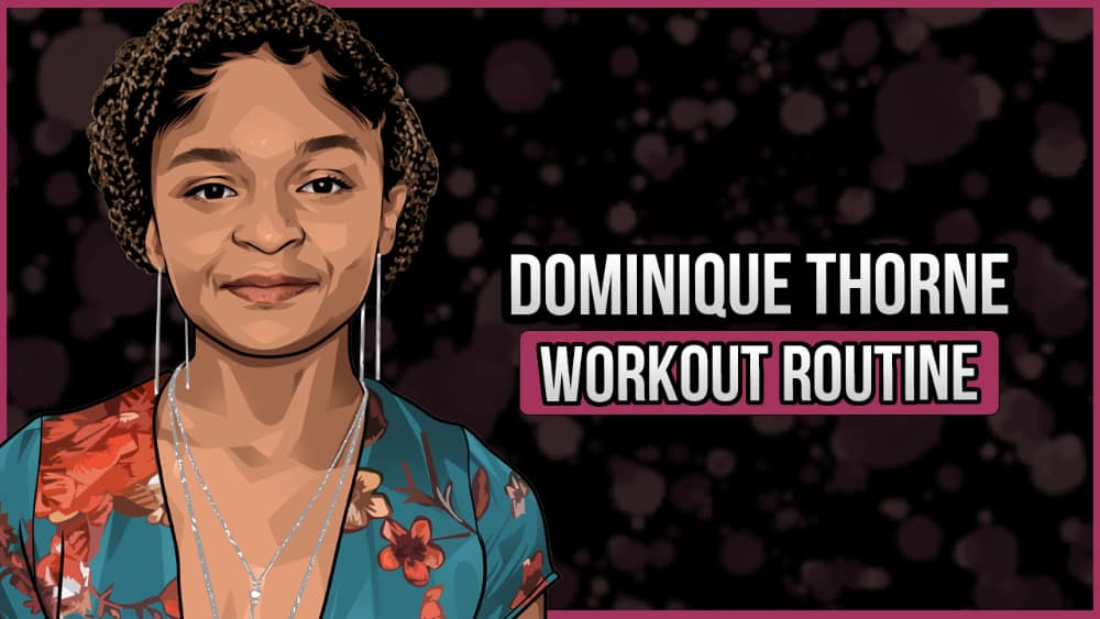 Dominique Thorne's Workout Routine and Diet