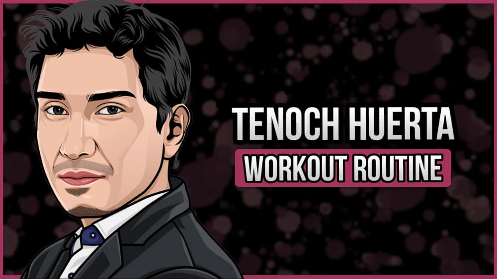 Tenoch Huerta's Workout Routine and Diet