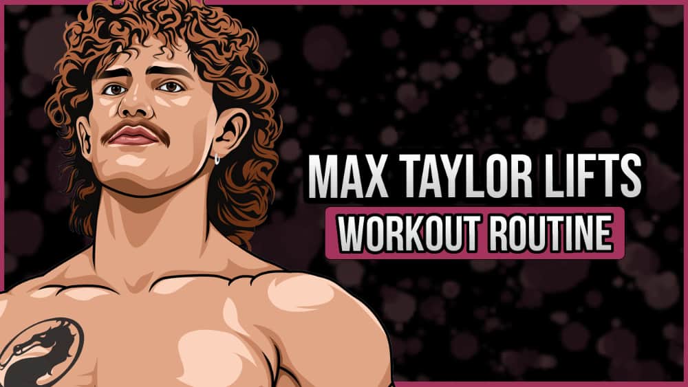 Max Taylor Lifts' Workout Routine and Diet