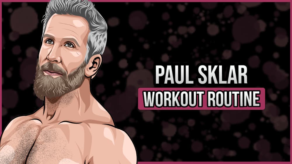 Paul Sklar's Workout Routine and Diet